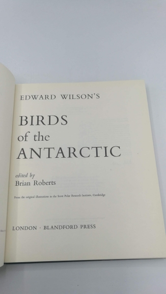 Wilson, Edward: Birds of the Antarctic edited by Brian Roberts