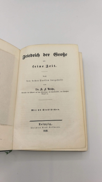 Reiche, K. F.: Friedrich der Große und siene Zeit. Nach den besten Quellen dargestellt. Mit (19 von) 24 Stahlstichen. 