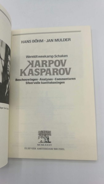 Böhm, Hans: Karpov-Kasparov. Wereldtweekamp Schaken 1985 Beschouwingen - Analyses - Commentaren - Sfeervolle kanttekeningen.