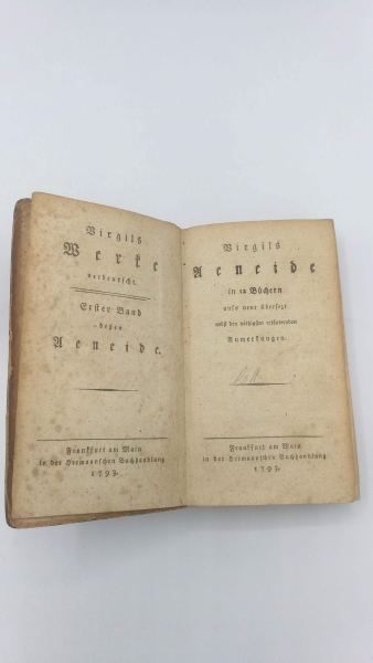 Publius Vergilius Maro (Vergil): Virgils Werke verdeutscht. Erster Band deßen Aeneide. Virgils Aeneide in 12 Bücher aufs neue übersetzt nebst den nöthigsten erläuternden Anmerkungen.