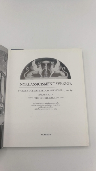 Groth, Haakan: Nyklassicismen i Sverige Svenska inredningar och möbler 1770-1850