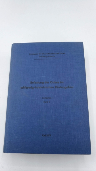 Landesamt für Wasserhaushalt und Küsten Schleswig-Holstein (Hrsg.): Belastung der Ostsee im schleswig-holsteinischen Küstengebiet. 3 Bände.