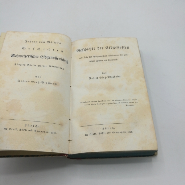 Müller, Johann[es] von: Die Geschichten Schweizerischer Eidgenossenschaft. Fuenfter Teihls zweyte Abtheilung. [5.2. Band] Vom Tode des Buergermeisters Waldmann bis zum weigen Frieden mit Frankreich von Robert Glutz-Blozheim