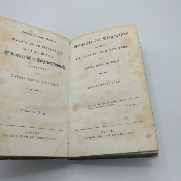 Müller, Johann[es] von: Die Geschichten Schweizerischer Eidgenossenschaft. Siebenter [7.] Band. waehrend der Zeiten des Kirchentrennung. Zweyte [2.] Abtheilung. Fortgesetzt von Johann Jakob Hottinger