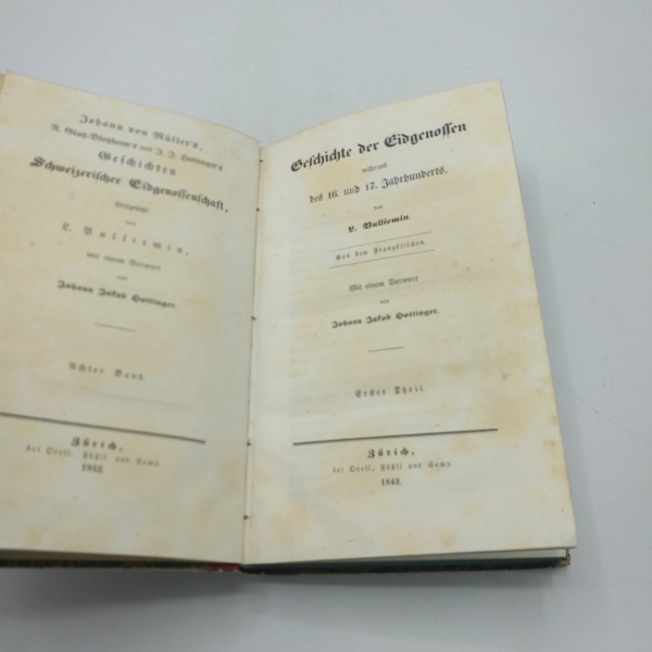 Müller, Johann[es] von: Die Geschichten Schweizerischer Eidgenossenschaft. Achter [8.] Band. während des 16. und 17. Jahrhunderts. Aus dem französischen. Erster [1.] Theil. Mit einem Vorwort von Johann Jakob Hottinger