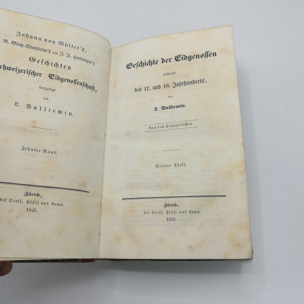 Müller, Johann[es] von: Geschichten Schweizerischer Eidgenossenschaft. Zehnter [10.] Band. während des 16. und 17. Jahrhunderts. Aus dem französischen. Dritter [3.] Theil. Von L. Bulliemin