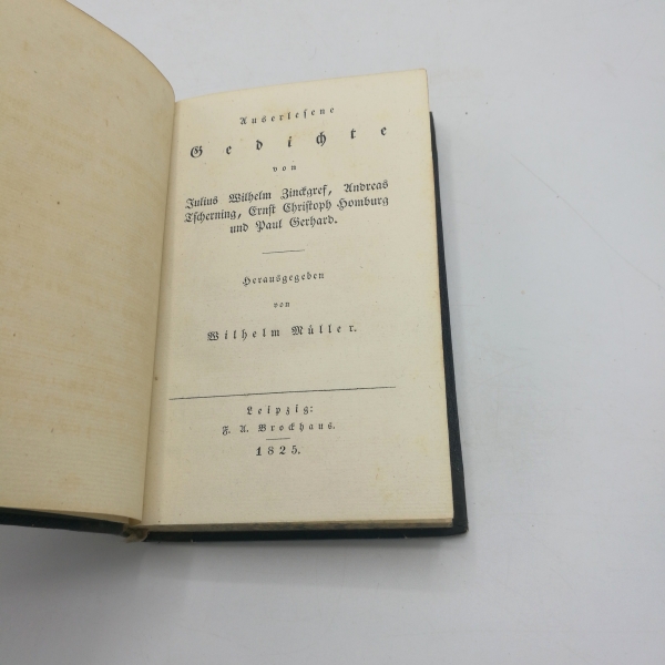 Mueller [Müller], Wilhelm (Hrgs.): Auserlesene Gedichte von Julius Wilhelm Zinckgref, Andreas Tscherning, Ernst Christoph Homburg und Paul Gerhard