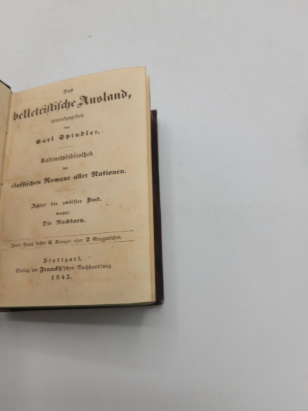 Bremer, Friederike: Die Nachbarn / Streit und Friede oder Scenen aus Norwegen. Erzählung. 2 Bände in 1 Buch (=vollst.) Das belletristische Ausland, herausgegeben von Carl Spindler. Kabinettsbibliothek der classischen Romane aller Nationen. 8. bis 14. Band