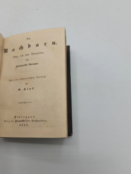 Bremer, Friederike: Die Nachbarn / Streit und Friede oder Scenen aus Norwegen. Erzählung. 2 Bände in 1 Buch (=vollst.) Das belletristische Ausland, herausgegeben von Carl Spindler. Kabinettsbibliothek der classischen Romane aller Nationen. 8. bis 14. Band