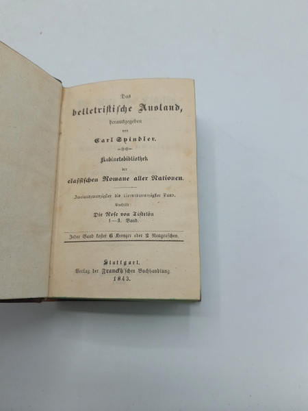 Fylgare-Carlén, Emilie: Die Rose von Tistlön. Erzählung aus den Scheeren / Waldemar Klein. 2 Bände in 1 Buch (=vollst.) Das belletristische Ausland, herausgegeben von Carl Spindler. Kabinettsbibliothek der classischen Romane aller Nationen. 22. bis 31. Ba