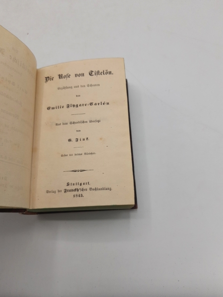 Fylgare-Carlén, Emilie: Die Rose von Tistlön. Erzählung aus den Scheeren / Waldemar Klein. 2 Bände in 1 Buch (=vollst.) Das belletristische Ausland, herausgegeben von Carl Spindler. Kabinettsbibliothek der classischen Romane aller Nationen. 22. bis 31. Ba