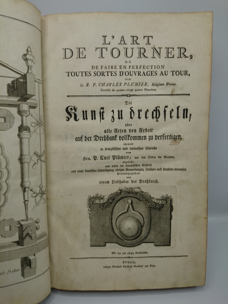 Plumier, Charles: L´Art de tourner, Ou De Faire En Perfection Toutes Sortes D'Ouvrages Au Tour SELTENE ERSTE DEUTSCHE AUSGABE. Die Kunst zu drechseln, oder alle Arten von Arbeit auf der Drehbank vollkommen zu verfertigen.