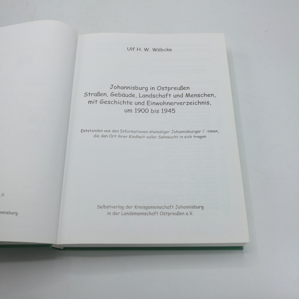 Wöbcke, Ulf H. W.: Johannisburg in Ostpreußen Straßen, Gebäude, Landschaft und Menschen mit Geschichte und Einwohnerverzeichnis um 1900 bis 1945