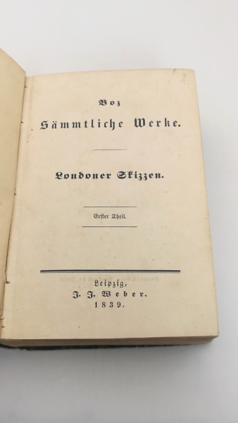 Dickens (=Boz), Charles: Boz (Dickens) sämtliche Werke. Londoner Skizzen. Vier (4) Teile in einem (1) Band (=vollst.) Aus dem Englischen von H. Roberts