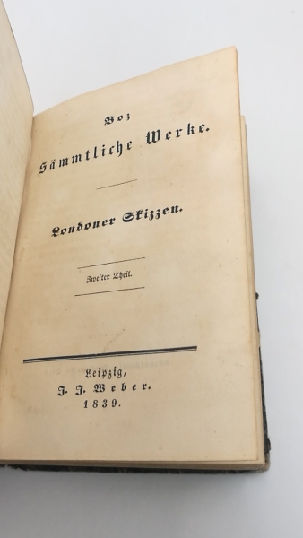 Dickens (=Boz), Charles: Boz (Dickens) sämtliche Werke. Londoner Skizzen. Vier (4) Teile in einem (1) Band (=vollst.) Aus dem Englischen von H. Roberts