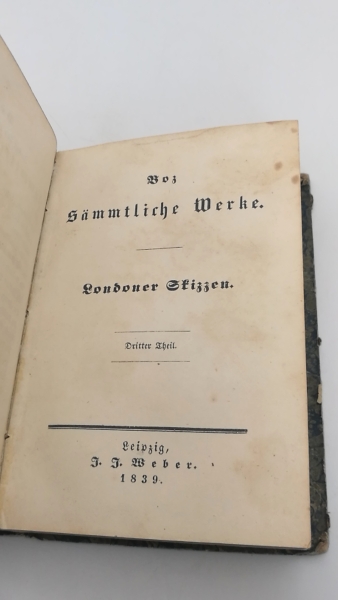 Dickens (=Boz), Charles: Boz (Dickens) sämtliche Werke. Londoner Skizzen. Vier (4) Teile in einem (1) Band (=vollst.) Aus dem Englischen von H. Roberts