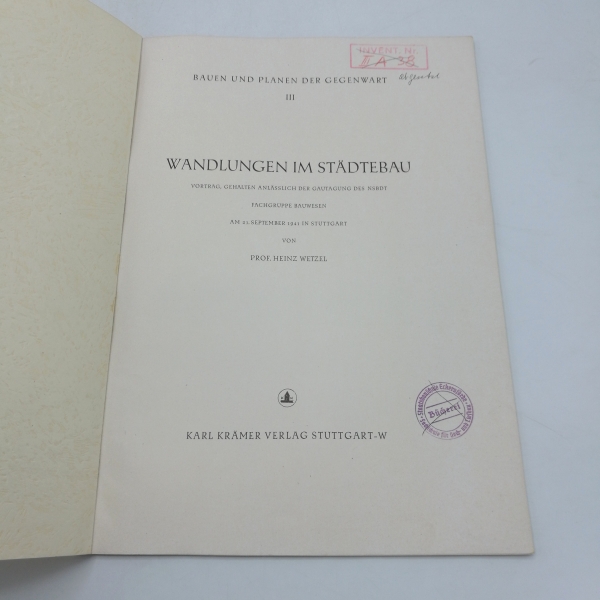 Wetzel, Heinz: Wandlungen im Städtebau. Vortrag, gehalten anlässlich der Gautagung des NSBDT, Fachgruppe Bauwesen, am 21. September 1941 in Stuttgart. 