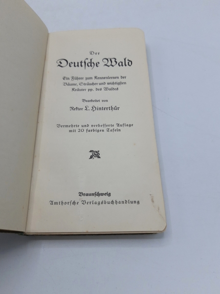 Hinterthür, Ludwig: Der deutsche Wald  ein Führer zum Kennenlernen der Bäume, Sträucher und wichtigsten Kräuter des Waldes von Ludwig Hinterthür