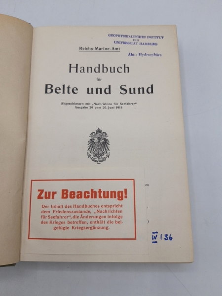 Reichs-Marine-Amt: Handbuch für Belte und Sund. Abgeschlossen mit "Nachrichten für Seefahrer". Ausgabe 29 vom 29. Juni 1918 Mit 1 Kartenübersicht, 1 Mißweisungskarte, 10 Tafeln, 73 Plänen und 276 Vertonungen im Text.