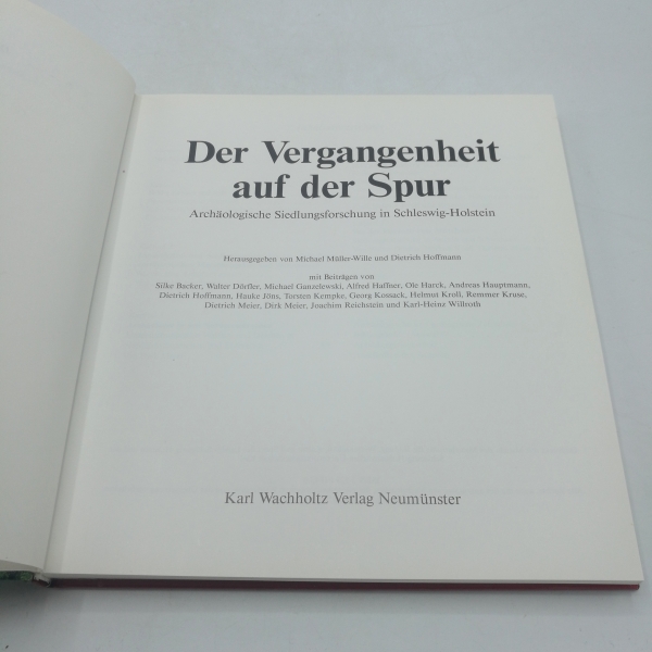 Müller-Wille, Michael (Herausgeber): Der Vergangenheit auf der Spur Archäologische Siedlungsforschung in Schleswig-Holstein