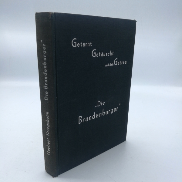 Kriegsheim, Herbert: Getarnt Getäuscht und doch Getreu. Band 3:  Die Division "Brandenburger". Deutsche Divisionen im Zweiten Weltkrieg. Bearbeitet nach Tagebuch-Aufzeichnungen