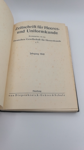 Deutsche Gesellschaft für Heereskunde e. V. (Hrsg.): Zeitschrift für Heeres- und Uniformkunde. Jahrgang 1940