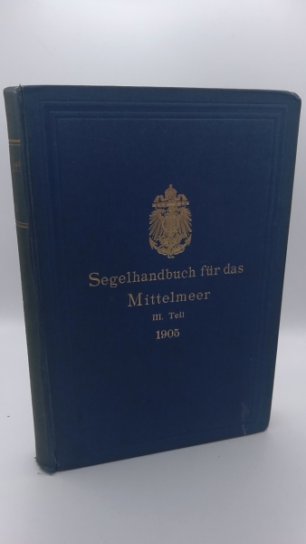 Reichs-Marine-Amt (Hrsg.): Segelhandbuch für das Mittelmeer. III. [3.] Teil. 1906 Die Nordküste Afrikas / Beiheft / Nachtrag / Erste bis Vierte [1.-4.] Ergänzungen (v. 7)