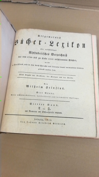 Wilhelm Heinsius: Allgemeines Bücher-Lexikon oder vollständiges Alphabetisches Verzeichniß der von 1700 bis zu Ende 1810 erschienenen Bücher, welche in Deutschland und in den durch Sprache und Literatur damit verwandten Ländern gedruckt worden sind. Band 