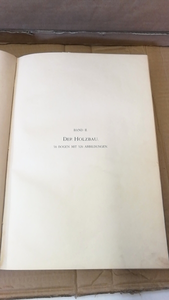 Uhde, Constantin (Hrgs.): Der Holzbau. (= Band 2 = 1 v. 4 Bände) Seine künstlerische und geschichtlich-geographische Entwicklung, sowie sein Einfluss auf die Steinarchitektur
