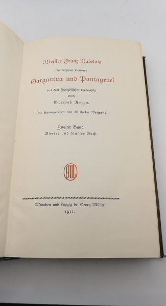 Weigand, Wilhelm: Meister Franz Rabelais, der Arzeney Doctoren, Gargantua und Pantagruel.  5 Teile in 2 Bände (=vollst.) aus dem Französischen verdeutscht durch Gottlob Regis