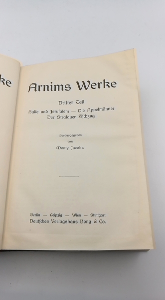 Jacobs, Monty (Hrsg.): Arnims Werke. Auswahl in vier Teilen (in 2 Bänden) Hempels Bibliothek; Klassiker-Ausgaben in neuer Bearbeitung. Goldene Klassiker-Bibliothek