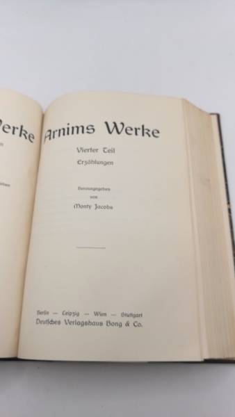 Jacobs, Monty (Hrsg.): Arnims Werke. Auswahl in vier Teilen (in 2 Bänden) Hempels Bibliothek; Klassiker-Ausgaben in neuer Bearbeitung. Goldene Klassiker-Bibliothek