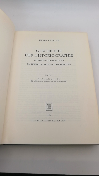 Preller, Hugo: Geschichte der Historiographie unseres Kulturkreises Materialien, Skizzen, Vorarbeiten. Band 1: Das Altertum bis 330 vor Ztw. Die hellenistische Zeit (330 vor bis 330 nach Ztw.)