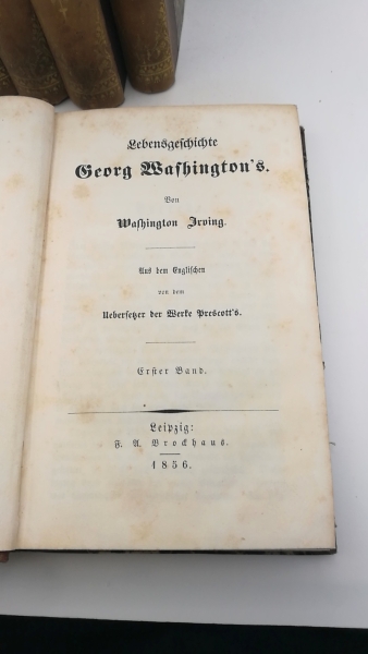 Washington Irving: Lebensgeschichte Georg Washington's. Aus dem Englischen von dem Uebersetzer der Werke Prescott's.