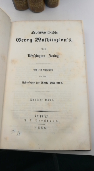 Washington Irving: Lebensgeschichte Georg Washington's. Aus dem Englischen von dem Uebersetzer der Werke Prescott's.