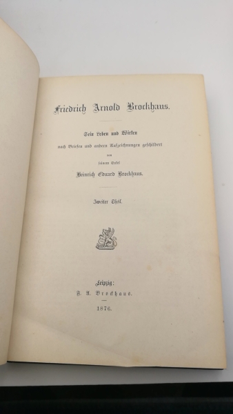 Brockhaus, Heinrich Eduard: Friedrich Arnold Brockhaus. Sein Leben und Wirken nach Briefen und andern Aufzeichnungen geschildert von seinem Enkel. Seltene vollst., dreibändige Ausgabe.