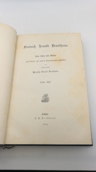 Brockhaus, Heinrich Eduard: Friedrich Arnold Brockhaus. Sein Leben und Wirken nach Briefen und andern Aufzeichnungen geschildert von seinem Enkel. Seltene vollst., dreibändige Ausgabe.