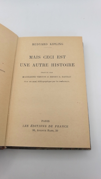 Kipling, Rudyard: Mais ceci est une autre Histoire Traduit par Madeleine Vernon et Henry D. Davray. Avec un essai bibliographique par les traducteurs.