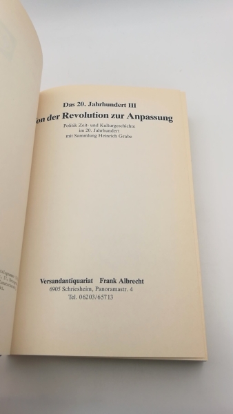 Albrecht, Frank (Hrgs.): Das 20. Jahrhundert III. Von der Revolution zur Anpassung. Politik Zeit- und Kulturgeschichte im 20. Jahrhundert mit Sammlung Heinrich Grabe.