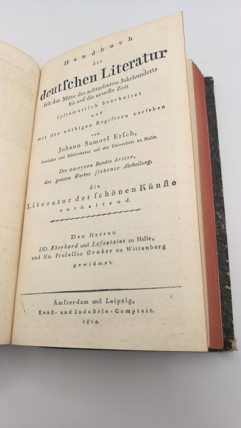 Ersch, Johann Samuel: Handbuch der deutschen Literatur seit der Mitte des achtzehnten Jahrhunderts bis auf die neuste Zeit. Zweyter [2.] Band, die letzten vier Abtheilungen wie auch die Vorrede und die allgemeinen Register zum ganzen Werke enthalten