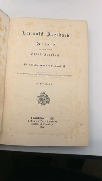 Auerbach, Jakob (Hrgs.): Berthold Auerbach. Briefe an seinen Freund Jakob Auerbach. Ein biographisches Denkmal. 2 Bände (=vollst.) Mit Vorbemerkung von Friedrich Spielhagen und dem Herausgeber.