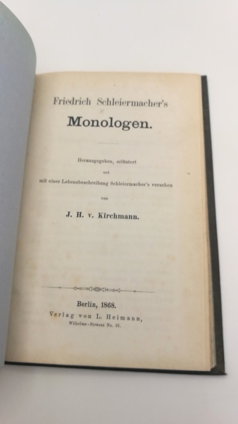 Kirchmann, J. H. v.  (Hrsg.): Friedrich Schleiermacher's Monologen. Herausgegeben, erläutert und mit einer Lebensbeschreibung Schleiermacher's versehen von J. H. v. Kirchmann.