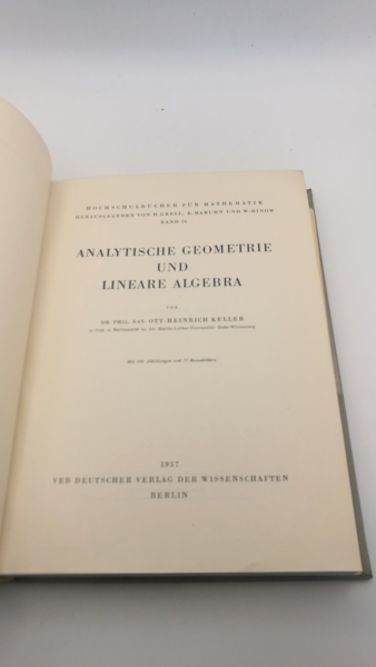 Keller, O.-H.: Analytische Geometrie und Lineare Algebra Hochschulbücher für Mathematik. Herausgegeben von H. Grell, K. Maruhn und W. Rinow, Band 26