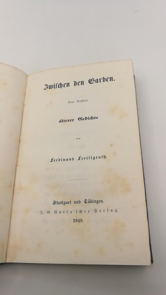 Freiligrath, Ferdinand: Zwischen den garben. Eine Nachlese ältere Gedichte