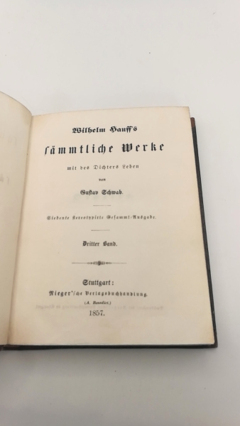 Schwab, Gustav (Hrgs.): Othello / Der Mann im Monde. Erste [1.] und Zweiter [2.] Theil Wilhelm Hauff's sämmtliche Werke. Dritter [3.] Band mit des Dichters Leben