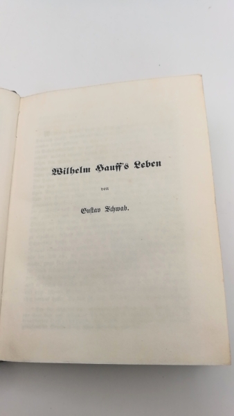 Schwab, Gustav (Hrgs.): Wilhelm Hauff's sämmtliche Werke. Erster [1.] Band mit des Dichters Leben