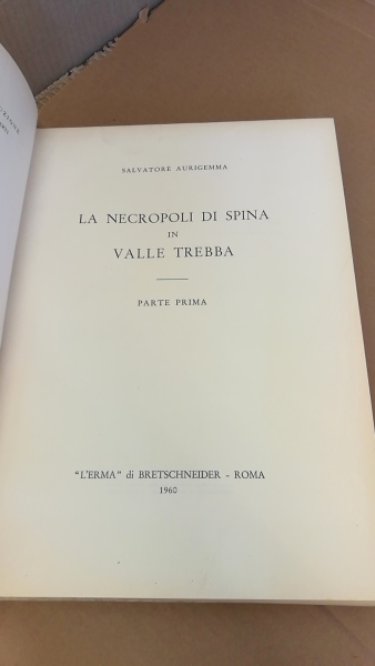 Aurigemma, Salvatore: La Necropoli di Spina in Valle Trebba. Parte Prima + Seconda (=2 Teile)