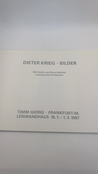 Gallwitz / Murken, Klaus / Axel: Dieter Krieg: Bilder. Publikation zur Ausstellung Leinwandhaus Timm Gierig, 16. Januar bis 1. März 1987