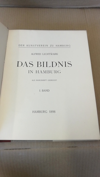 Der Kunstverein zu Hamburg.: Alfred Lichtwark. Das Bildnis in Hamburg. I. [1.] und II. [2.] Band. (=2 Bände) Als Manuskript gedruckt