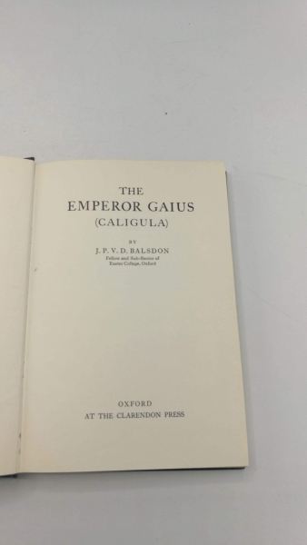 Balsdon, J. P. V. D: The Emperor Gaius (Caligula)